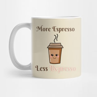 More Espresso, Less Depresso! Mug